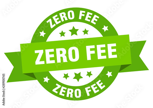 zero fee ribbon. zero fee round green sign. zero fee