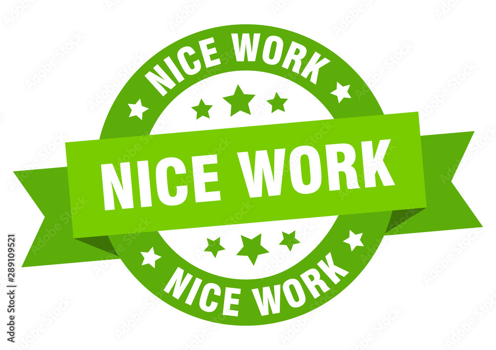 nice work ribbon. nice work round green sign. nice work nice work ribbon. nice work round green sign. nice work