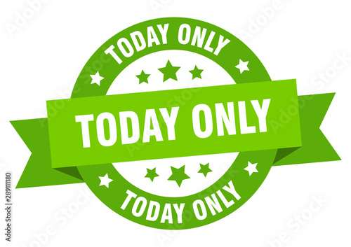 today only ribbon. today only round green sign. today only