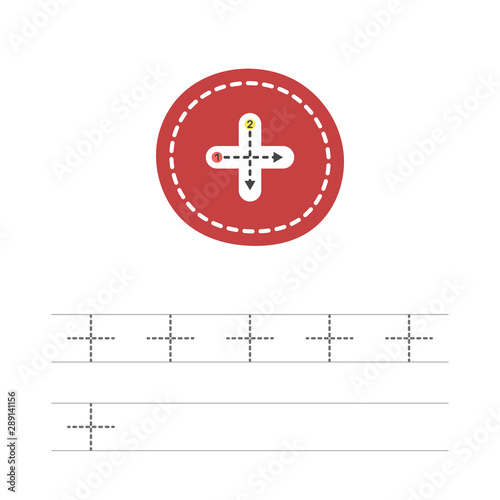 Learning to write a sign plus. A practical sheet from a set of exercises for the development and education of children. Spelling a sign addition sign. Vector illustration.