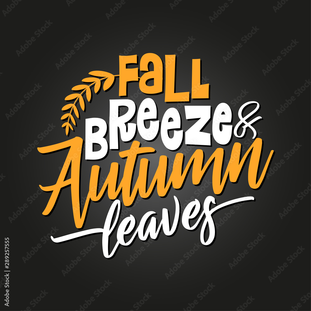 Obraz premium Fall breeze and autumn leaves - Hand drawn vector text. Autumn color poster. Good for scrap booking, posters, greeting cards, banners, textiles, gifts, shirts, mugs or other gifts.