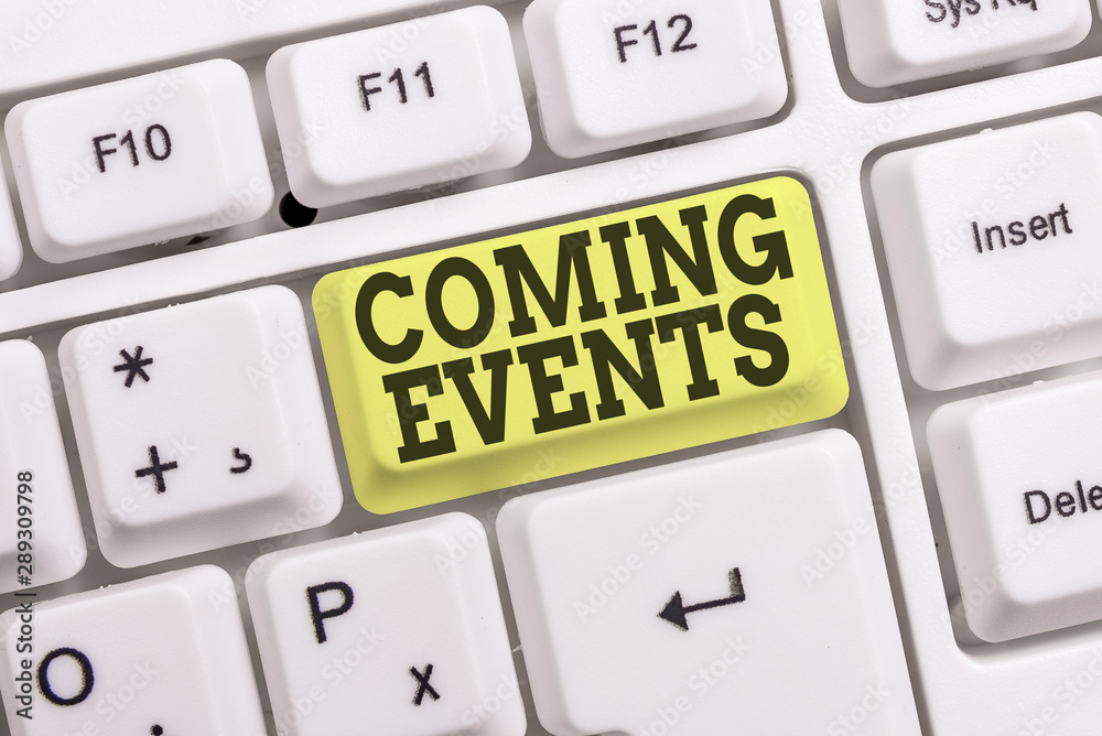 Conceptual hand writing showing Coming Events. Concept meaning Happening soon Forthcoming Planned meet Upcoming In the Future White pc keyboard with note paper above the white background Conceptual hand writing showing Coming Events. Concept meaning Happening soon Forthcoming Planned meet Upcoming In the Future White pc keyboard with note paper above the white background