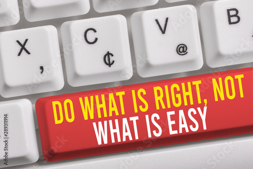 Word writing text Do What Is Right Not What Is Easy. Business photo showcasing willing to stand up for what is right White pc keyboard with empty note paper above white background key copy space
