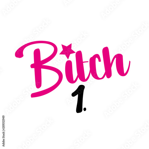 Bitch 1. - funny text, good for bachelorette party, birthday, t-shirt, greeting card, poster.