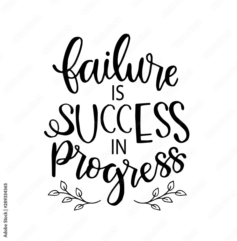 Failure is success in progress, hand drawn typography poster. T shirt hand lettered calligraphic design. Inspirational vector typography