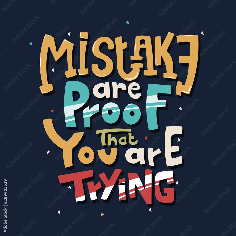 Hand drawn lettering. Mistake are proof that you are trying. Quote Typography. Vector lettering for t-shirt design, printing, postcard, and wallpaper. Blue background.