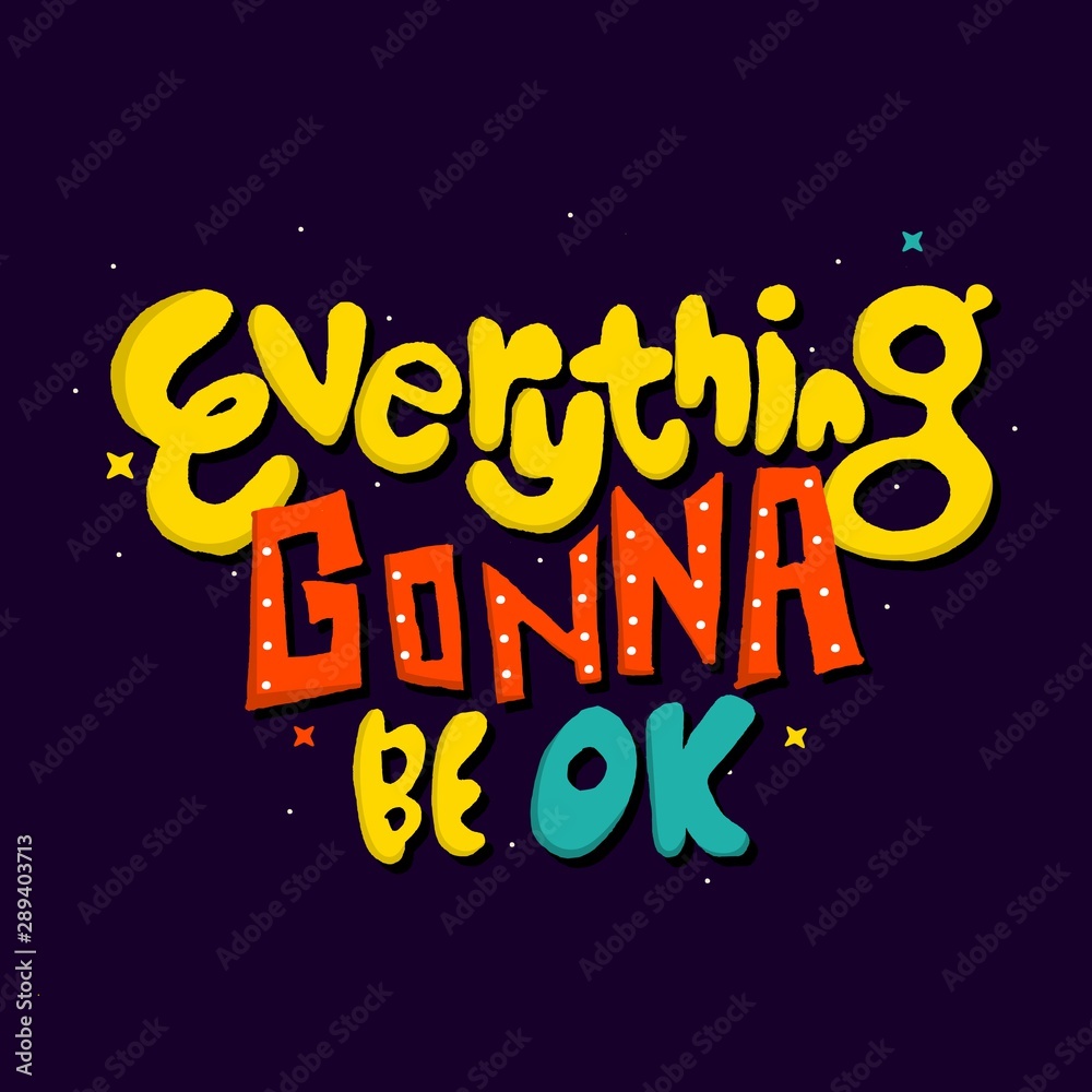 Everything gonna be ok. Quote Typography.