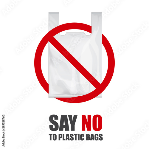 Say no to plastic bags. Prohibition sign cellophane and polythene disposable package. Pollution problem concept. Vector poster