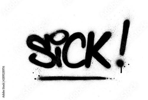 graffiti sick word sprayed in black over white