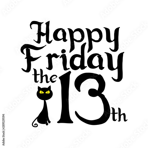 Happy Friday the 13th, text with black cat, on white background.
