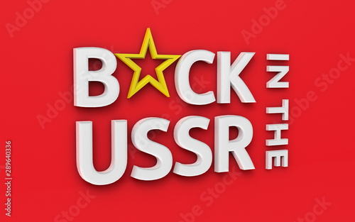 Phrase Back in the USSR, soviet concept. White letters and yellow soviet star on a red  background, 3d render.