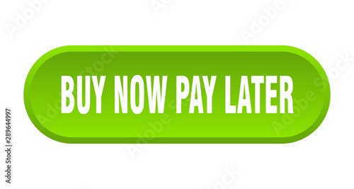 buy now pay later button. buy now pay later rounded green sign. buy now pay later