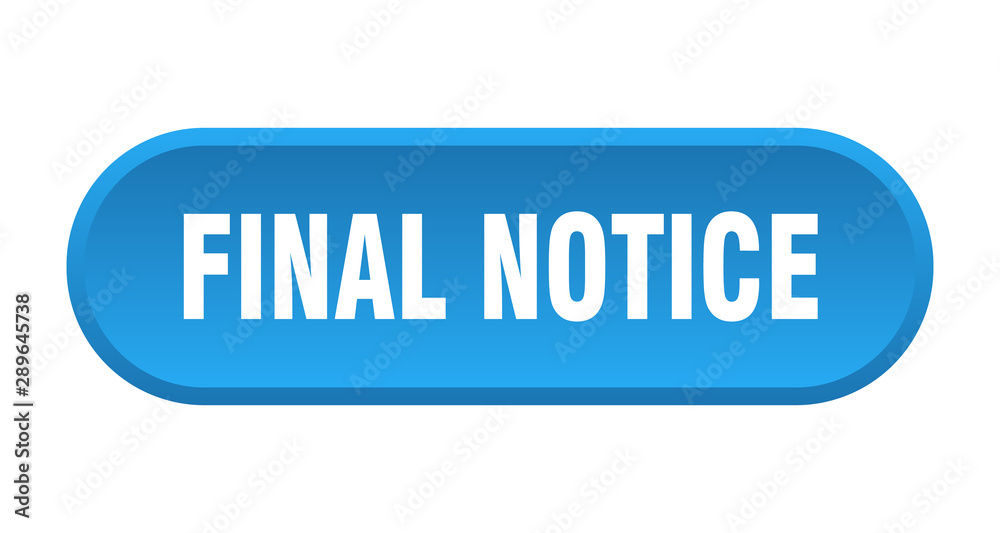 final notice button. final notice rounded blue sign. final notice final notice button. final notice rounded blue sign. final notice