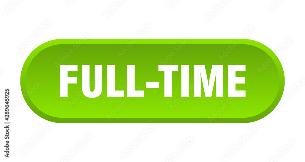 full-time button. full-time rounded green sign. full-time full-time button. full-time rounded green sign. full-time