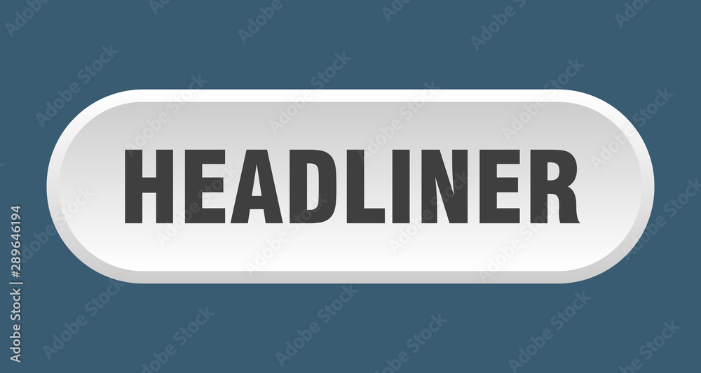 headliner button. headliner rounded white sign. headliner headliner button. headliner rounded white sign. headliner