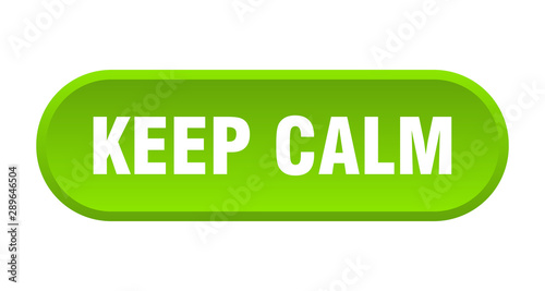 keep calm button. keep calm rounded green sign. keep calm