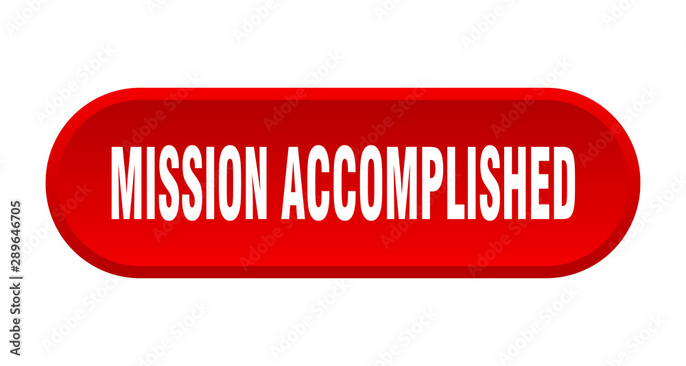 mission accomplished button. mission accomplished rounded red sign. mission accomplished mission accomplished button. mission accomplished rounded red sign. mission accomplished