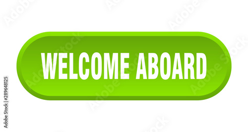 welcome aboard button. welcome aboard rounded green sign. welcome aboard