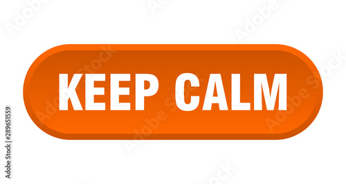 keep calm button. keep calm rounded orange sign. keep calm