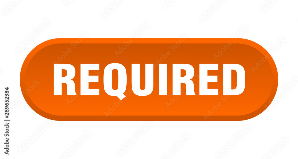 required button. required rounded orange sign. required