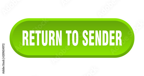 return to sender button. return to sender rounded green sign. return to sender
