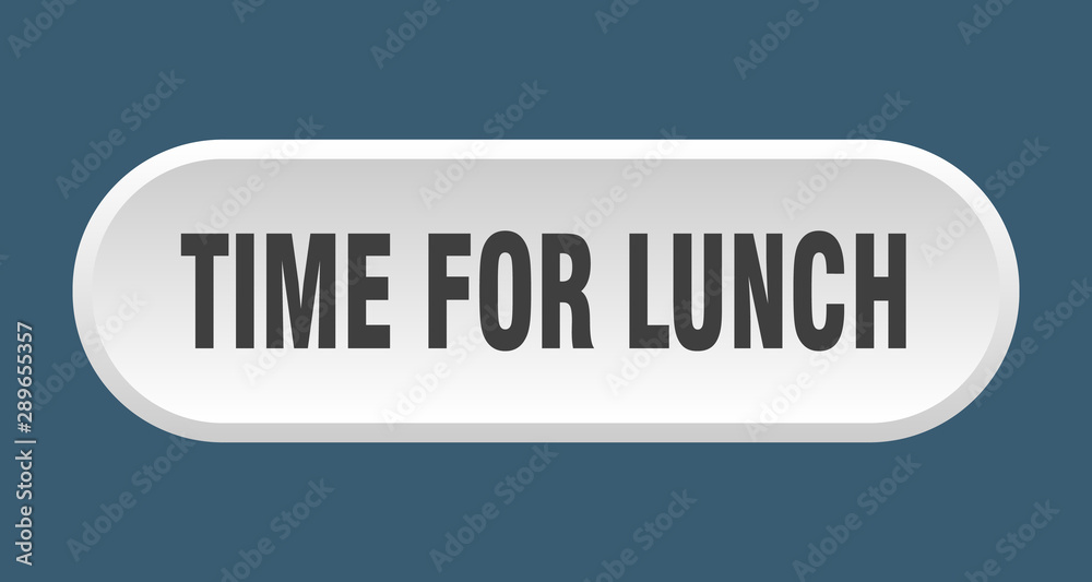 time for lunch button. time for lunch rounded white sign. time for lunch time for lunch button. time for lunch rounded white sign. time for lunch