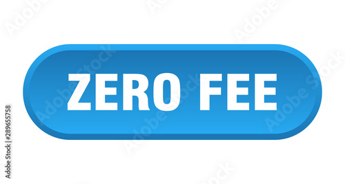 zero fee button. zero fee rounded blue sign. zero fee