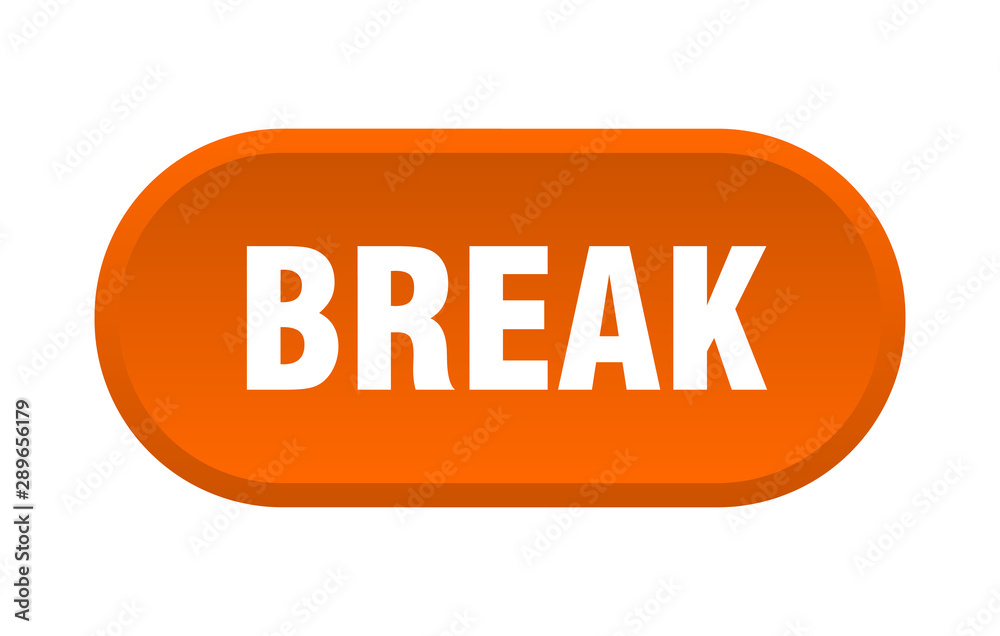 break button. break rounded orange sign. break break button. break rounded orange sign. break