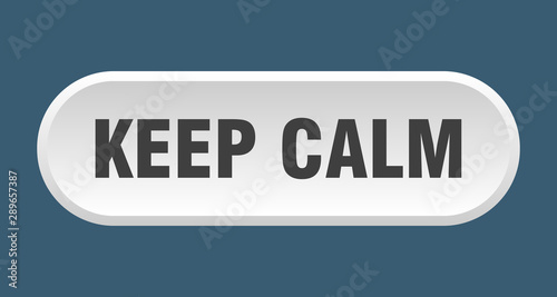 keep calm button. keep calm rounded white sign. keep calm