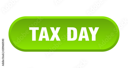 tax day button. tax day rounded green sign. tax day