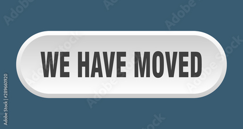 we have moved button. we have moved rounded white sign. we have moved