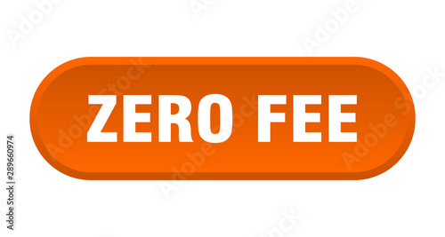 zero fee button. zero fee rounded orange sign. zero fee