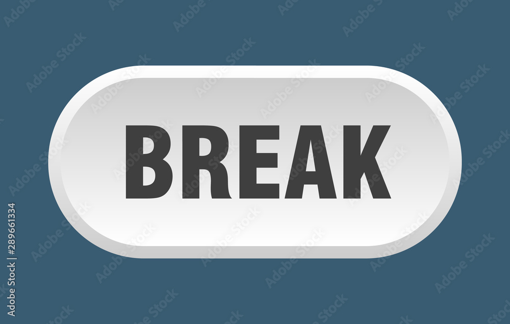 break button. break rounded white sign. break break button. break rounded white sign. break