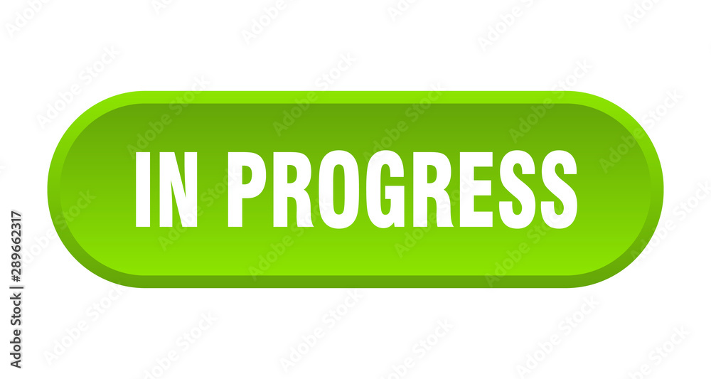 in progress button. in progress rounded green sign. in progress in progress button. in progress rounded green sign. in progress