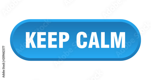keep calm button. keep calm rounded blue sign. keep calm