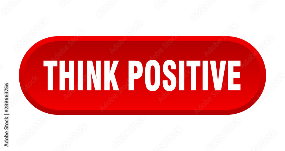 think positive button. think positive rounded red sign. think positive think positive button. think positive rounded red sign. think positive