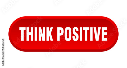 think positive button. think positive rounded red sign. think positive