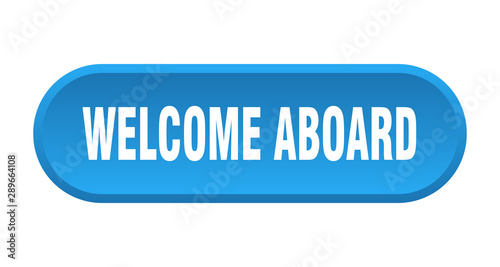 welcome aboard button. welcome aboard rounded blue sign. welcome aboard