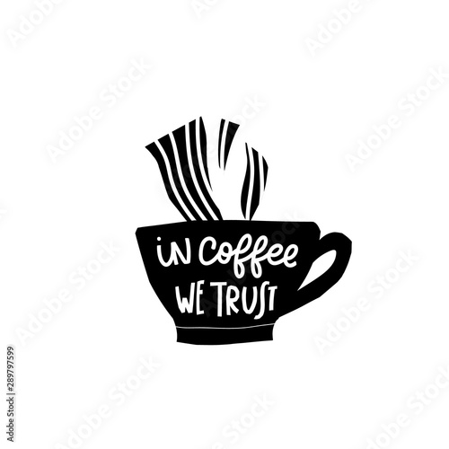 In Coffee we trust shirt quote lettering