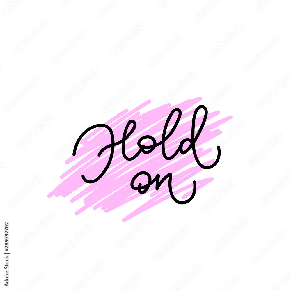 Hold on calligraphy shirt quote lettering