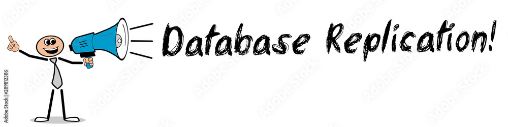 Database Replication! Database Replication!