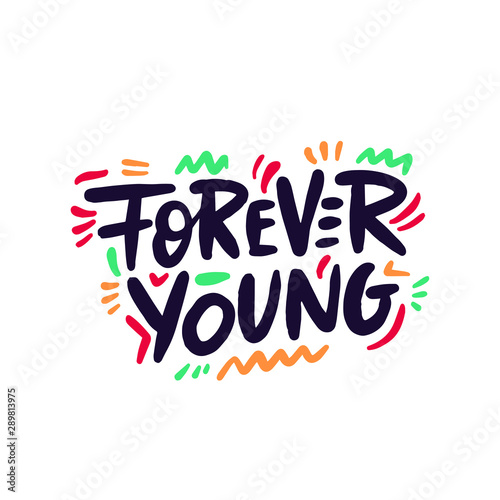 Forever young  motivational lettering quote. Modern ink calligraphy for typography greeting card.