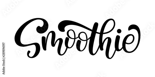 Smoothie handwritten vector logo. Illustration with brush lettering typography isolated on white background. Healthy detox food logotype for packaging  menu  banner  emblem  sticker