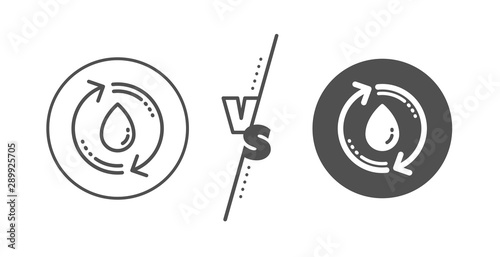 Recycle clean aqua sign. Versus concept. Water drop line icon. Refill liquid symbol. Line vs classic refill water icon. Vector