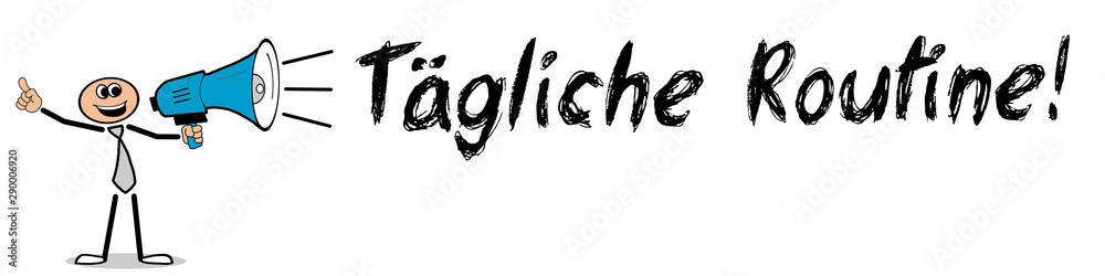 Tägliche Routine! Tägliche Routine!