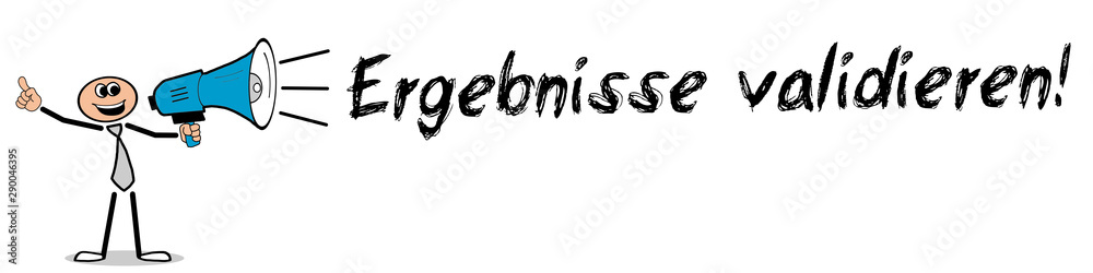 Ergebnisse validieren! Ergebnisse validieren!