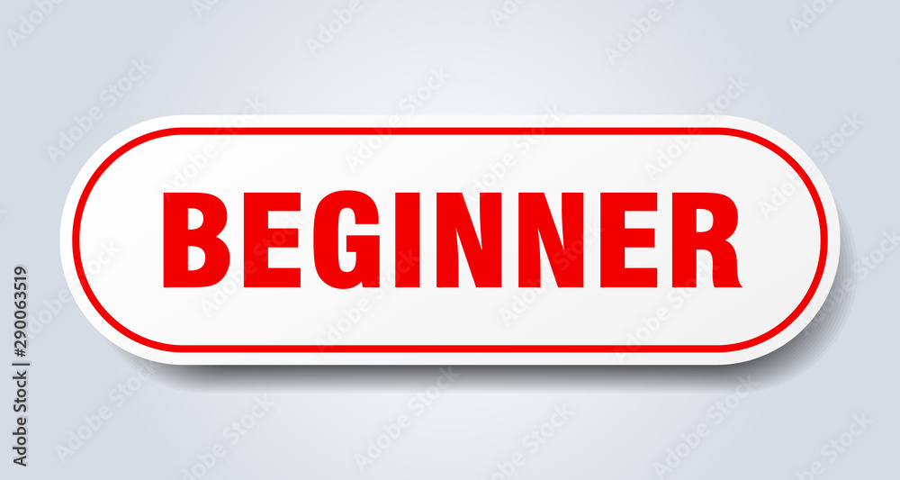 beginner sign. beginner rounded red sticker. beginner beginner sign. beginner rounded red sticker. beginner