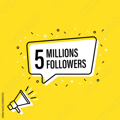 Male hand holding megaphone with 5 millions followers speech bubble. Loudspeaker. Banner for business, marketing and advertising. Vector illustration.