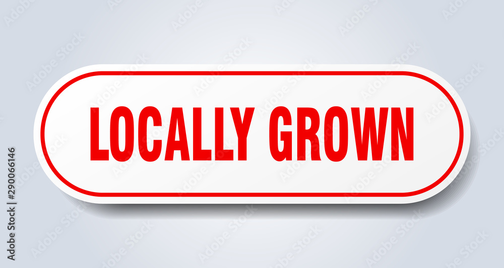 locally grown sign. locally grown rounded red sticker. locally grown locally grown sign. locally grown rounded red sticker. locally grown