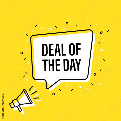 Male hand holding megaphone with deal of the day speech bubble. Loudspeaker. Banner for business, marketing and advertising. Vector illustration.